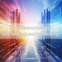 The difference between slide bearings and ball bearings
